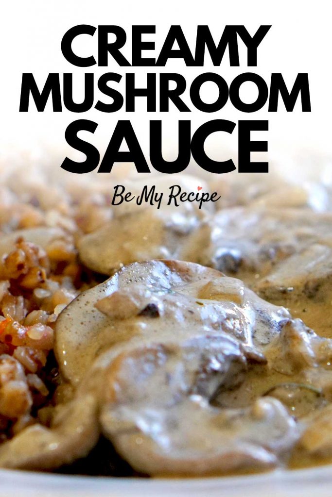 "Creamy Mushroom Sauce Recipe" by Be My Recipe - Pin
