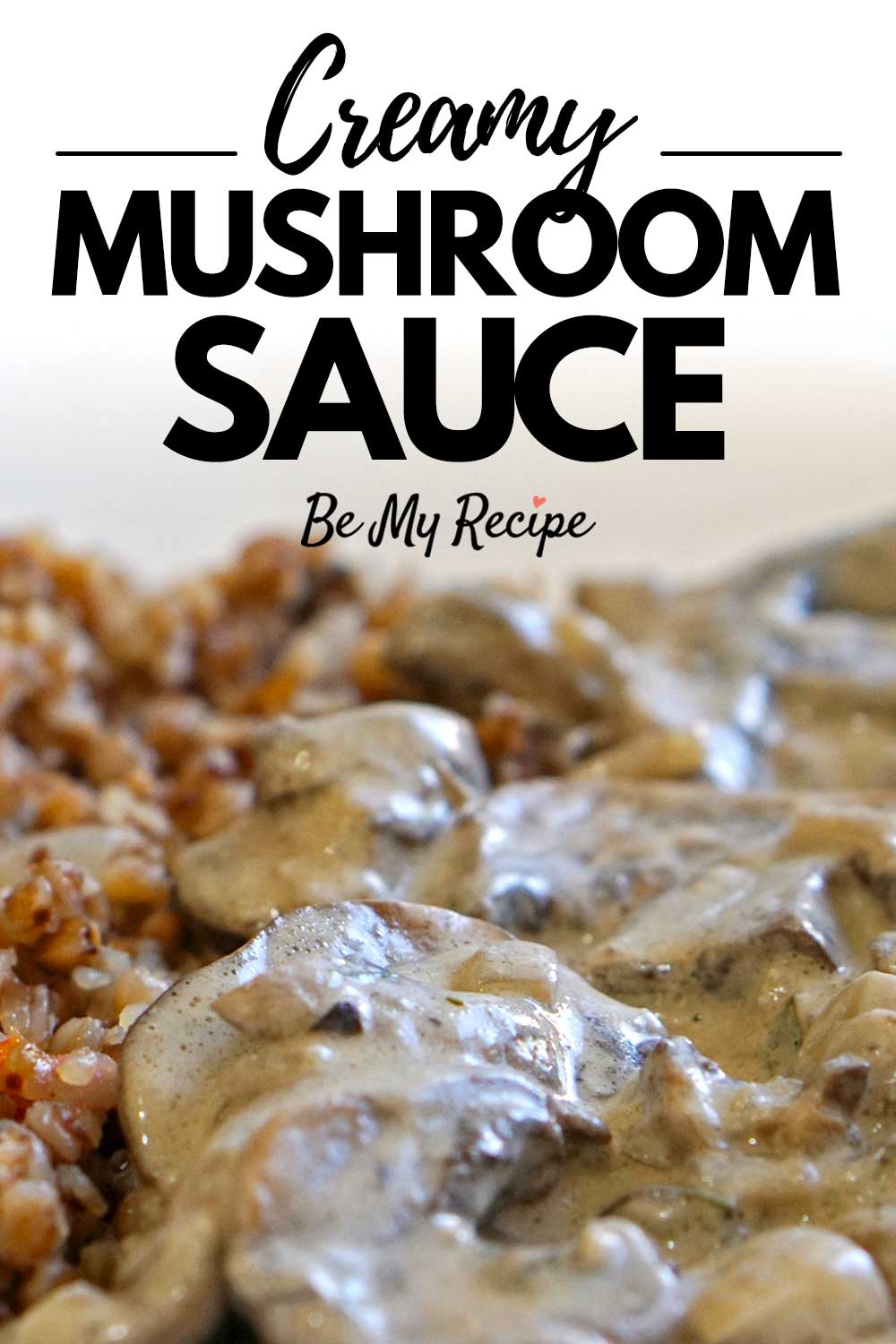 Easy Creamy Mushroom Sauce Recipe that Goes with Just About Anything